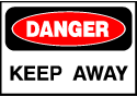 Danger Sign- Keep Away